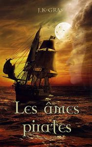 Les Âmes Pirates: L’Anarkhia – J.K Gras – Bookelis